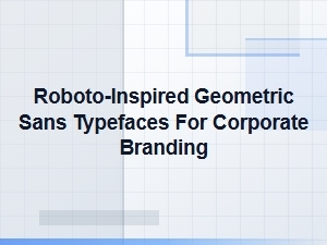 Roboto-Inspired Geometric Sans for Corporate Branding